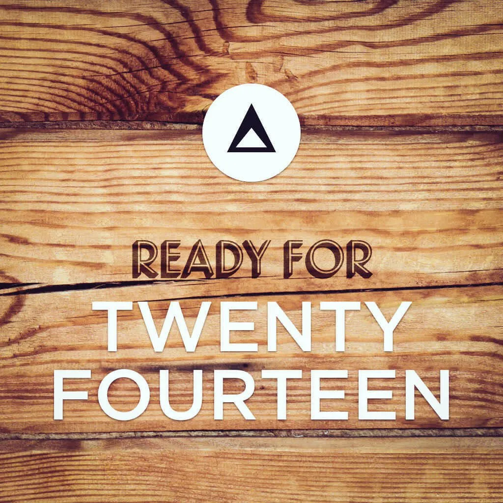 Ready for Twenty-Fourteen